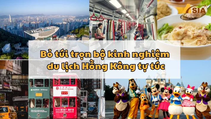 Bỏ túi trọn bộ kinh nghiệm du lịch Hồng Kông tự túc, khám phá trọn vẹn vẻ đẹp của xứ Hương Cảng